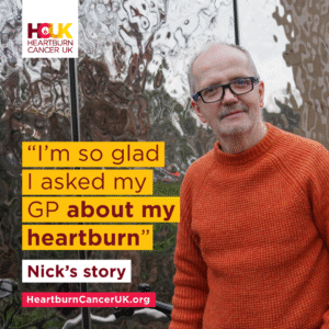 A white man in his 50s with grey hair and the words: "I'm so glad I asked my GP about my heartburn. Nick's story heartburncanceruk.org