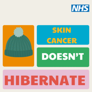 The NHS logo and a colourful block design with an image of a woolly hat and the words: skin cancer doesn't hibernate 