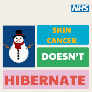 The NHS logo and a colourful block design with an image of a snowman and the words: skin cancer doesn't hibernate 