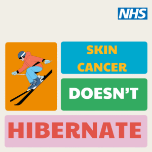 The NHS logo and a colourful block design with an image of a skier and the words: skin cancer doesn't hibernate 