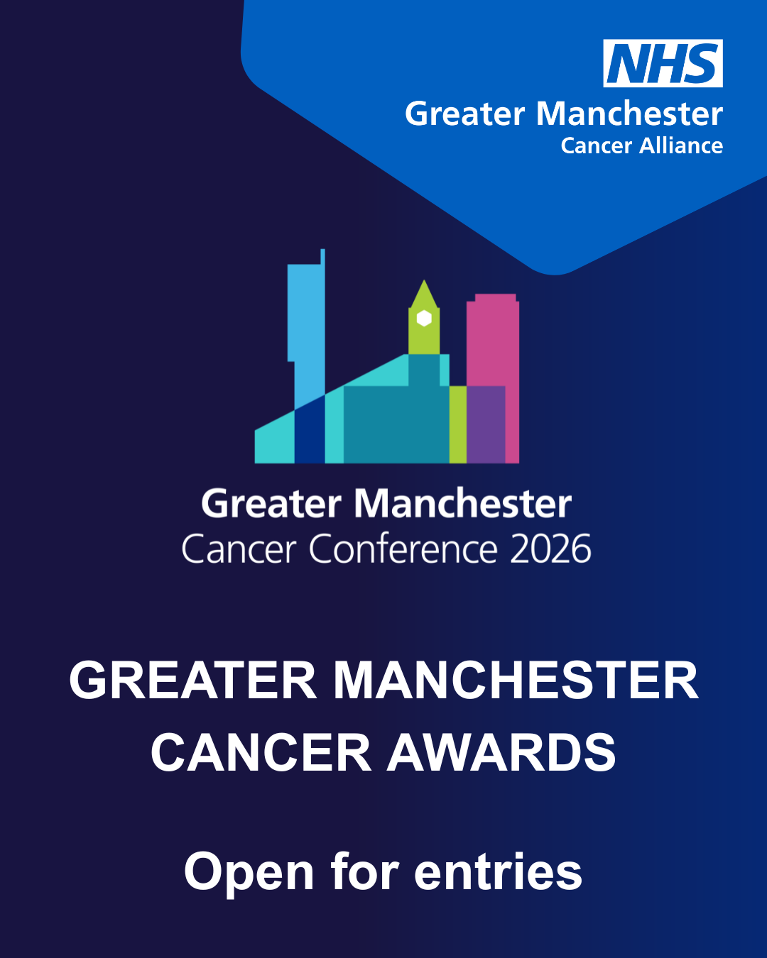 A navy tile with the "Greater Manchester Cancer Alliance" logo top right. In the centre is the GM Cancer Awards logo which is a colourful graphic of the Greater Manchester skyline. The copy below reads; Greater Manchester Cancer Awards - open for entries