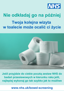 A man's hand holding a toilet roll and the words in Polish: Don't put it off. Your next trip to the toilet could save your life. If you receive an NHS bowel cancer screening kit in the post, you should complete it as soon as possible. www.nhs.uk/bowel-screening