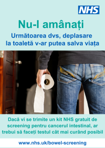 The bottom half of a person in jeans standing in front of a toilet holding a toilet roll and the words in Romanian Don't Put it Off Your Next trip to the toilet could save your life If you receive an NHS bowel cancer screening kit in the post, you should complete it as soon as possible. www.nhs.uk/bowel-screening