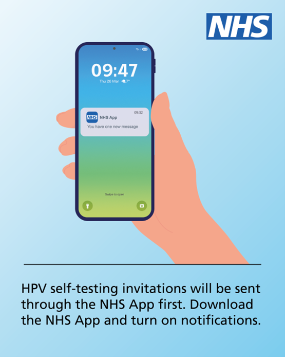 A person holding a phone, with an NHS App notification on screen. The text on the image says: “HPV self-testing invitations will be sent through the NHS App first. Download the NHS App and turn on notifications.” 